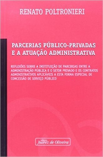 Parcerias Publico Privadas e a Atuacao Administrativa