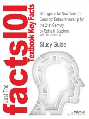 Studyguide for New Venture Creation: Entrepreneurship for the 21st Century by Spinelli, Stephen, ISBN 9780078029103