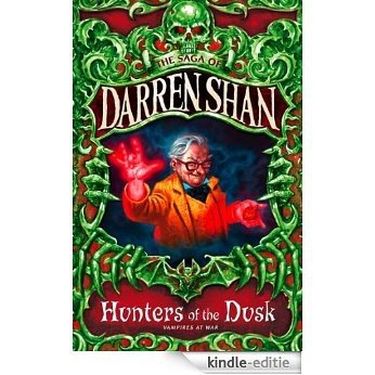 Hunters of the Dusk (The Saga of Darren Shan, Book 7) [Kindle-editie]