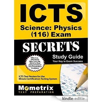 ICTS Science: Physics (116) Exam Secrets Study Guide: ICTS Test Review for the Illinois Certification Testing System (English Edition) [Kindle-editie]