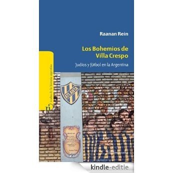 Los bohemios de Villa Crespo: Judíos y fútbol en la Argentina [Kindle-editie]
