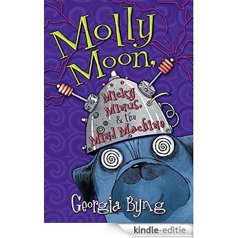 Molly Moon, Micky Minus, & the Mind Machine [Kindle-editie]