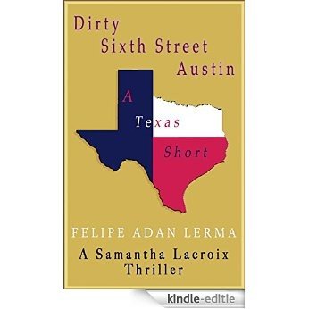Dirty Sixth Street, Austin: A Samantha Lacroix Thriller (Adan's Thriller Mystery Suspense Books) (English Edition) [Kindle-editie]