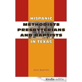 Hispanic Methodists, Presbyterians, and Baptists in Texas (Jack and Doris Smothers Series in Texas History, Life, and Culture) [Kindle-editie] beoordelingen