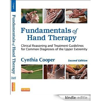 Fundamentals of Hand Therapy: Clinical Reasoning and Treatment Guidelines for Common Diagnoses of the Upper Extremity [Print Replica] [Kindle-editie]