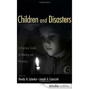 Children and Disasters: A Practical Guide to Healing and Recovery Missouri-Kansas City [Kindle-editie]