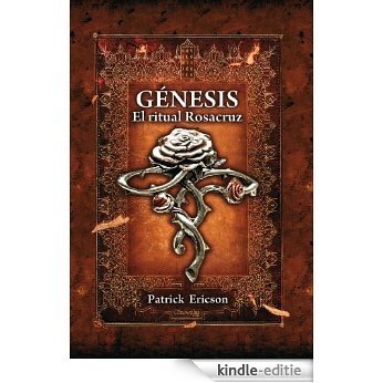 Génesis. El ritual Rosacruz [Kindle-editie]