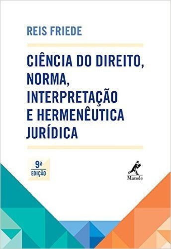 Ciência do Direito, Norma, Interpretação e Hermenêutica Jurídica