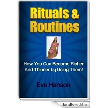 Rituals and Routines: How You Can Become Richer and Thinner by Using Them! (English Edition) [Kindle-editie]