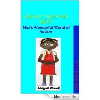 Abigail tries her best (Max's Wonderful World of Autism Book 8) (English Edition) [Kindle-editie]