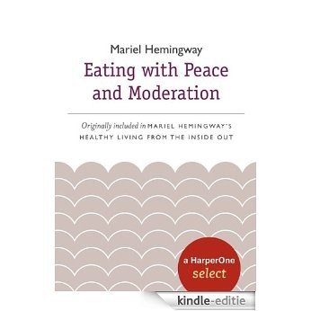 Eating with Peace and Moderation: A HarperOne Select (HarperOne Selects) [Kindle-editie]