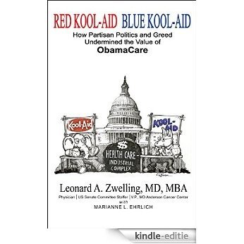 Red Kool-Aid Blue Kool-Aid: How Partisan Politics and Greed Undermined the Value of ObamaCare (English Edition) [Kindle-editie] beoordelingen