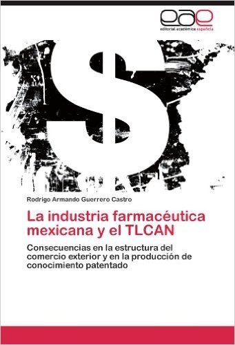 La Industria Farmaceutica Mexicana y El Tlcan
