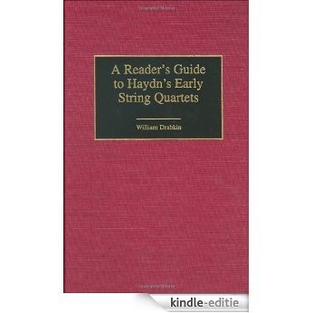 A Reader's Guide to Haydn's Early String Quartets (Reader's Guides to Musical Genres) [Kindle-editie]