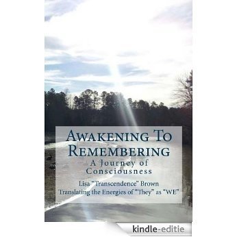 Awakening To Remembering: A Journey of Consciousness (English Edition) [Kindle-editie]