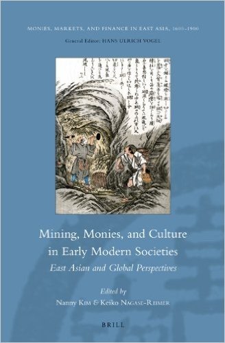 Mining, Monies, and Culture in Early Modern Societies: East Asian and Global Perspectives