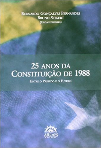 25 Anos da Constituição de 1988. Entre o Passado e o Futuro