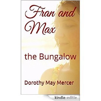 Fran and Max: the Bungalow (The McBride Romances Book 1) (English Edition) [Kindle-editie]