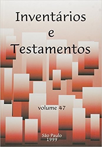 Inventarios e Testamentos - Volume 47 baixar