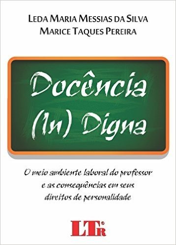 Docência (In)Digna. O Meio Ambiente Laboral do Professor e as Consequências em Seus Direitos da Personalidade