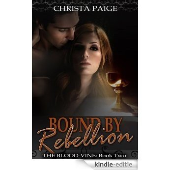 Bound By Rebellion (The Blood Vine Book 2) (English Edition) [Kindle-editie] beoordelingen
