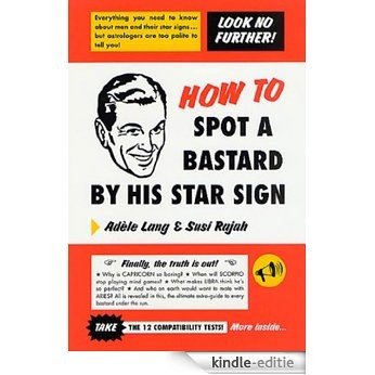 How to Spot a Bastard by His Star Sign: The Ultimate Horrorscope [Kindle-editie] beoordelingen
