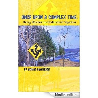 Once Upon A Complex Time: Using Stories to Understand Systems (English Edition) [Kindle-editie]