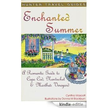 Enchanted Summer: A Romantic Guide to Cape Cod, Nantucket & Martha's Vineyard (English Edition) [Kindle-editie]