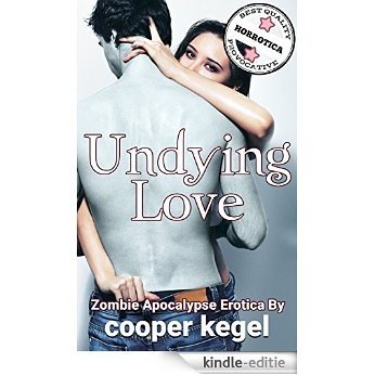 Undying Love: Zombie Apocalypse Erotica (English Edition) [Kindle-editie]