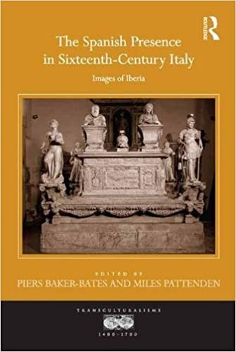 indir The Spanish Presence in Sixteenth-Century Italy: Images of Iberia (Transculturalisms, 1400-1700)