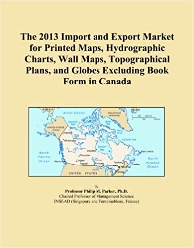 indir The 2013 Import and Export Market for Printed Maps, Hydrographic Charts, Wall Maps, Topographical Plans, and Globes Excluding Book Form in Canada