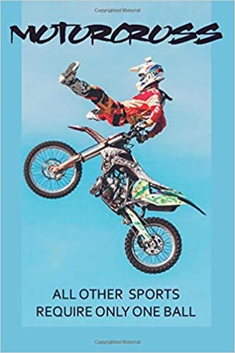 Motorcross Because All Others Sports Use Only One Ball: : Lined Notebook / Journal for Motocross, Dirtbike, Petrol Heads
