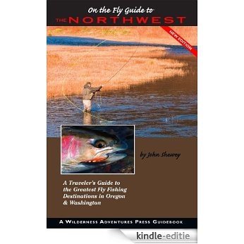 On the Fly Guide to the Northwest: Oregon and Washington (Flyfisher's Guide Series) (English Edition) [Kindle-editie]