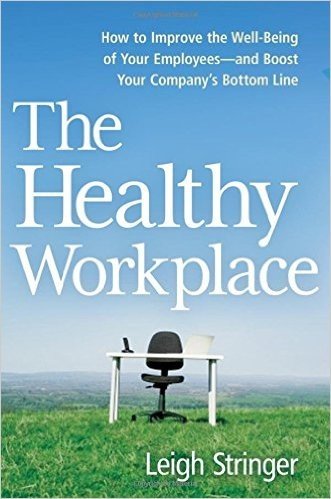 The Healthy Workplace: How to Improve the Well-Being of Your Employees---And Boost Your Company's Bottom Line baixar