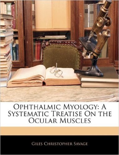 Ophthalmic Myology: A Systematic Treatise on the Ocular Muscles