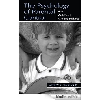 The Psychology of Parental Control: How Well-meant Parenting Backfires [Kindle-editie] beoordelingen