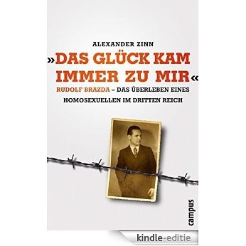 "Das Glück kam immer zu mir": Rudolf Brazda - Das Überleben eines Homosexuellen im Dritten Reich [Kindle-editie]