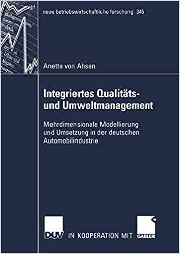 indir Integriertes Qualitäts- und Umweltmanagement: Mehrdimensionale Modellierung und Anwendung in der deutschen Automobilindustrie (neue betriebswirtschaftliche forschung (nbf), Band 345)