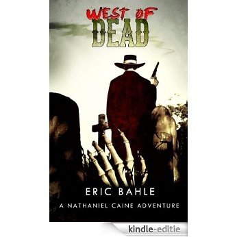West of Dead a Nathaniel Caine Adventure (English Edition) [Kindle-editie]