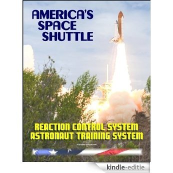America's Space Shuttle: Reaction Control System NASA Astronaut Training Manual (RCS 2102A) (English Edition) [Kindle-editie]