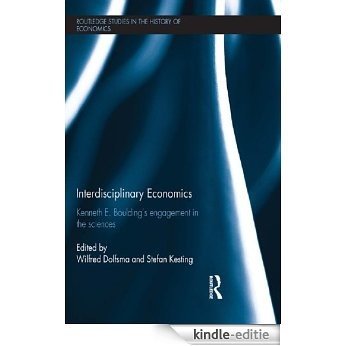 Interdisciplinary Economics: Kenneth E. Boulding's Engagement in the Sciences (Routledge Studies in the History of Economics) [Kindle-editie]