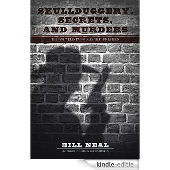 Skullduggery, Secrets, and Murders: The 1894 Wells Fargo Scam That Backfired (American Liberty and Justice) [Kindle-editie]
