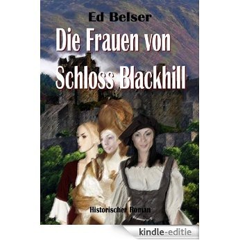 Die Frauen von Schloss Blackhill (German Edition) [Kindle-editie]