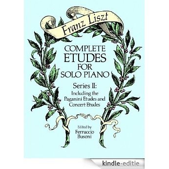 Complete Etudes for Solo Piano, Series II: Including the Paganini Etudes and Concert Etudes (Dover Music for Piano) [Kindle-editie]