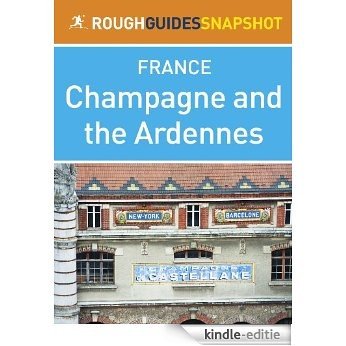 Champagne and the Ardennes Rough Guides Snapshot France (includes Reims, Épernay, Troyes, the Plateau de Langres and the Ardennes) (Rough Guide to...) [Kindle-editie]