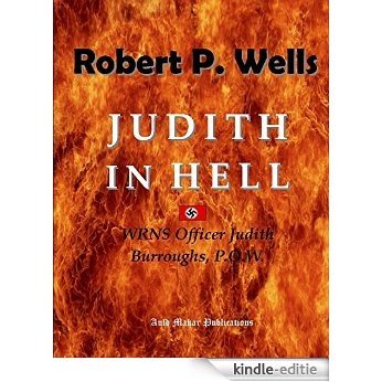 Judith in Hell: WRNS Officer Judith Burroughs, P.O.W. (English Edition) [Kindle-editie]
