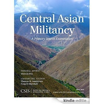 Central Asian Militancy: A Primary Source Examination (CSIS Reports) [Kindle-editie]