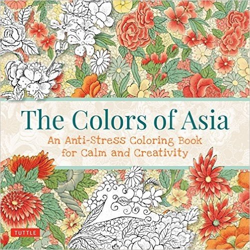 The Colors of Asia: An Anti-Stress Art Therapy Adult Coloring Book