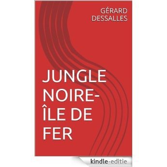JUNGLE NOIRE-ÎLE DE FER (French Edition) [Kindle-editie]