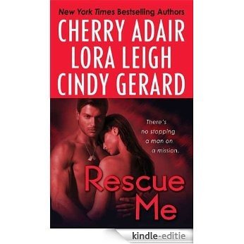 Rescue Me: WITH "Tropical Heat" AND "Atlanta Heat" AND "Deser (Tempting Navy SEALs) [Kindle-editie]
